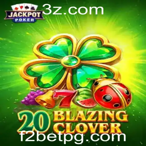 Descubra o Mundo de 20BlazingClover: Um Jogo Revolucionário com F2 Bet